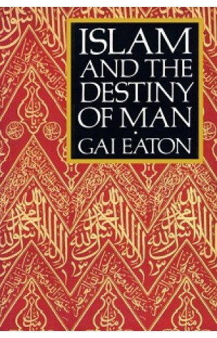 Islam And The Destiny Of Man 